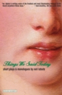 Image for Things We Said Today: Short Plays and Monologues