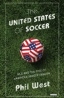 Image for United States of Soccer: MLS and the Rise of American Soccer Fandom