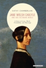 Image for Jane Welsh Carlyle and Her Victorian World: A Story of Love, Work, Marriage, and Friendship.