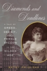 Image for Diamonds and deadlines  : a tale of greed, deceit, and a female tycoon in the gilded age