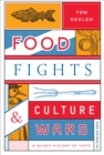 Image for Food Fights &amp; Culture Wars: A Secret History of Taste