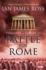 Image for Battle For Rome: Twilight of Empire: Book Three.