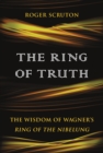 Image for Ring of Truth: The Wisdom of Wagner&#39;s Ring of the Nibelung