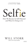 Image for Selfie : How We Became So Self-Obsessed and What It&#39;s Doing to Us