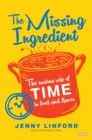 Image for Missing Ingredient: The Curious Role of Time in Food and Flavor