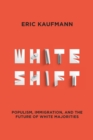 Image for Whiteshift: Populism, Immigration, and the Future of White Majorities