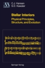 Image for Stellar interiors: physical principles, structure, and evolution.