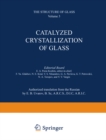 Image for Catalyzed Crystallization of Glass / Katalizirovannaya Kristallizatsiya Stekla / s N N N sN N N N N N