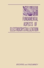 Image for Fundamental Aspects of ELECTROCRYSTALLIZATION