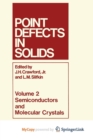 Image for Point Defects in Solids : Volume 2 Semiconductors and Molecular Crystals