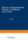 Image for Electron and Magnetization Densities in Molecules and Crystals
