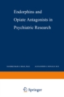Image for Endorphins and Opiate Antagonists in Psychiatric Research: Clinical Implications
