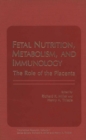 Image for Fetal Nutrition, Metabolism, and Immunology: The Role of the Placenta