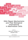 Image for DNA Repair Mechanisms and Their Biological Implications in Mammalian Cells : vol. 182