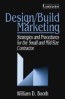 Image for Design/Build Marketing: Strategies and Procedures for the Small and Mid-Size Contractor