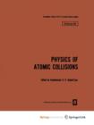Image for Physics of Atomic Collisions / Fizika Atomnykh Stolknovenii / Ð¤Ð˜Ð—Ð˜ÐšÐ ÐÐ¢ÐžÐœÐÐ«Ð¥ Ð¡Ð¢ÐžÐ›ÐšÐÐžÐ’Ð•ÐÐ˜Ð˜