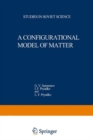 Image for A Configurational Model of Matter