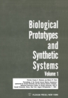 Image for Biological Prototypes and Synthetic Systems: Volume 1 Proceedings of the Second Annual Bionics Symposium sponsored by Cornell University and the General Electric Company, Advanced Electronics Center, held at Cornell University, August 30-September 1, 1961