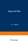 Image for Algae and Man: Based on lectures presented at the NATO Advanced Study Institute July 22 - August 11, 1962 Louisville, Kentucky