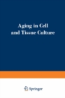 Image for Aging in Cell and Tissue Culture: Proceedings of a symposium on &amp;quot;Aging in Cell and Tissue Culture&amp;quot; held at the annual meeting of the European Tissue Culture Society at the Castle of Zinkovy in Czechoslovakia, May 7-10, 1969