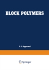 Image for Block Polymers: Proceedings of the Symposium on Block Polymers at the Meeting of the American Chemical Society in New York City in September 1969