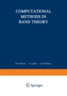 Image for Computational Methods in Band Theory: Proceedings of a Conference held at the IBM Thomas J. Watson Research Center, Yorktown Heights, New York, May 14-15, 1970, under the joint sponsorship of IBM and the American Physical Society