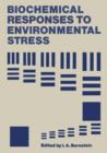 Image for Biochemical Responses to Environmental Stress : Proceedings of a Symposium sponsored by the Division of Water, Air, and Waste Chemistry, Microbial Chemistry and Technology, and Biological Chemistry of