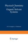 Image for Physical Chemistry of Organic Solvent Systems