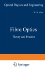 Image for Fibre Optics: Theory and Practice