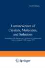 Image for Luminescence of Crystals, Molecules, and Solutions: Proceedings of the International Conference on Luminescence held in Leningrad, USSR, August 1972