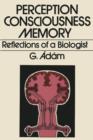 Image for Perception, Consciousness, Memory : Reflections of a Biologist