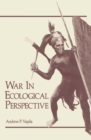 Image for War in Ecological Perspective: Persistence, Change, and Adaptive Processes in Three Oceanian Societies