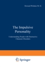 Image for Impulsive Personality: Understanding People with Destructive Character Disorders