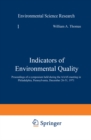 Image for Indicators of Environmental Quality: Proceedings of a symposium held during the AAAS meeting in Philadelphia, Pennsylvania, December 26-31, 1971