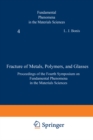 Image for Fracture of Metals, Polymers, and Glasses: Proceedings of the Fourth Symposium on Fundamental Phenomena in the Materials Sciences