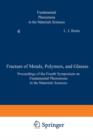 Image for Fracture of Metals, Polymers, and Glasses : Proceedings of the Fourth Symposium on Fundamental Phenomena in the Materials Sciences