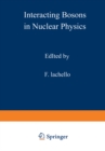 Image for Interacting Bosons in Nuclear Physics