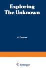 Image for Exploring the Unknown : Great Mysteries Reexamined