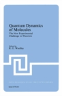 Image for Quantum Dynamics of Molecules: The New Experimental Challenge to Theorists
