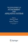 Image for The Development of Attachment and Affiliative Systems