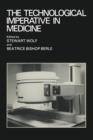 Image for The Technological Imperative in Medicine : Proceedings of a Totts Gap colloquium held June 15-17, 1980 at Totts Gap Medical Research Laboratories, Bangor, Pennsylvania