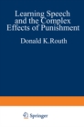 Image for Learning, Speech, and the Complex Effects of Punishment: Essays Honoring George J. Wischner