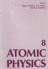 Image for Atomic Physics 8: Proceedings of the Eighth International Conference on Atomic Physics, August 2-6, 1982, Goteborg, Sweden