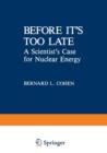 Image for Before it&#39;s Too Late : A Scientist&#39;s Case for Nuclear Energy