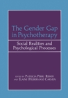 Image for Gender Gap in Psychotherapy: Social Realities and Psychological Processes