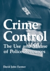 Image for Crime Control: The Use and Misuse of Police Resources
