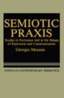 Image for Semiotic Praxis: Studies in Pertinence and in the Means of Expression and Communication