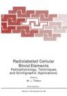 Image for Radiolabeled Cellular Blood Elements : Pathophysiology, Techniques, and Scintigraphic Applications