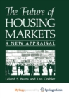 Image for The Future of Housing Markets : A New Appraisal