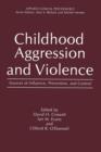 Image for Childhood Aggression and Violence : Sources of Influence, Prevention, and Control